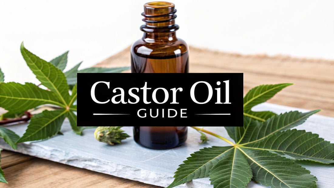 The Ultimate Guide to Organic Castor Oil for Skin