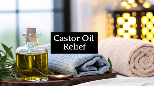 Your Definitive Guide to Castor Oil for Pain Relief