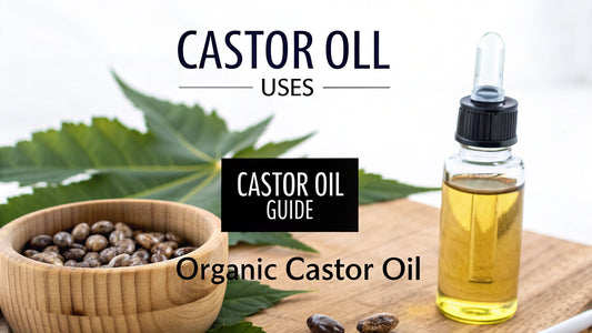 The Definitive Guide to the Uses of Organic Castor Oil